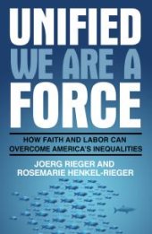 book Unified We Are a Force : How Faith and Labor Can Overcome America’s Inequalities