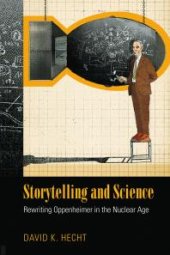 book Storytelling and Science : Rewriting Oppenheimer in the Nuclear Age