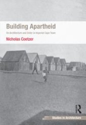 book Building Apartheid : On Architecture and Order in Imperial Cape Town