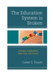 book The Education System is Broken : Strategies to Rebuilding Hope, Lives, and Futures