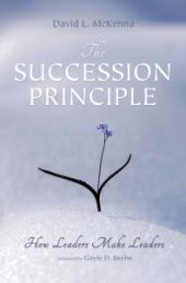 book The Succession Principle : How Leaders Make Leaders