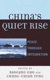 book China's Quiet Rise: Peace Through Integration