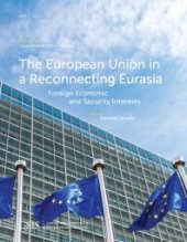 book The European Union in a Reconnecting Eurasia : Foreign Economic and Security Interests