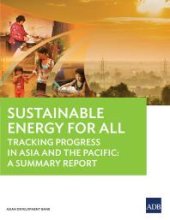 book Sustainable Energy for All Status Report : Tracking Progress in the Asia and the Pacific: a Summary Report