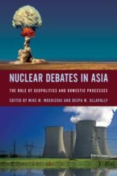 book Nuclear Debates in Asia : The Role of Geopolitics and Domestic Processes