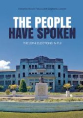 book The People Have Spoken : The 2014 Elections in Fiji