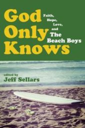 book God Only Knows : Faith, Hope, Love, and The Beach Boys