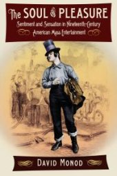 book The Soul of Pleasure : Sentiment and Sensation in Nineteenth-Century American Mass Entertainment