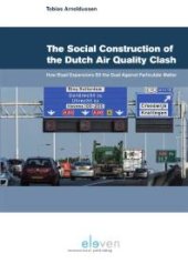 book The Social Construction of the Dutch Air Quality Clash : How Road Expansions Bit the Dust Against Particulate Matter