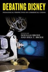 book Debating Disney : Pedagogical Perspectives on Commercial Cinema