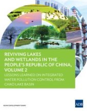 book Reviving Lakes and Wetlands in the People's Republic of China, Volume 2 : Lessons Learned on Integrated Water Pollution Control from Chao Lake Basin