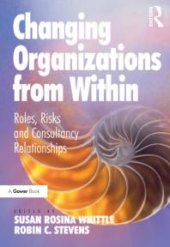 book Changing Organizations from Within : Roles, Risks and Consultancy Relationships