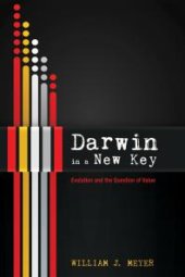 book Darwin in a New Key : Evolution and the Question of Value