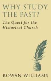 book Why Study the Past? : The Quest for the Historical Church