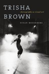 book Trisha Brown : Choreography As Visual Art