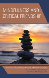 book Mindfulness and Critical Friendship : A New Perspective on Professional Development for Educators