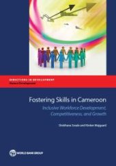 book Fostering Skills in Cameroon : Inclusive Workforce Development, Competitiveness, and Growth