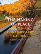 book The Making of Place : Modern and Contemporary Gardens