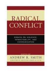book Radical Conflict : Essays on Violence, Intractability, and Communication