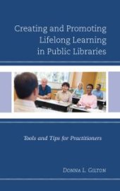 book Creating and Promoting Lifelong Learning in Public Libraries : Tools and Tips for Practitioners