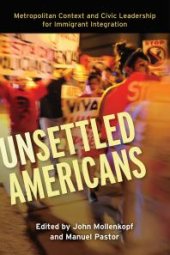 book Unsettled Americans : Metropolitan Context and Civic Leadership for Immigrant Integration