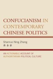 book Confucianism in Contemporary Chinese Politics : An Actionable Account of Authoritarian Political Culture