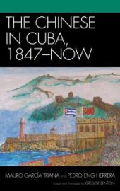 book The Chinese in Cuba, 1847-Now