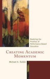 book Creating Academic Momentum : Realizing the Promise of Performance-Based Education