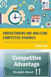 book Understanding and Analyzing Competitive Dynamics : Methods, Processes, and Applications to a Regional Setting