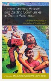 book Latinas Crossing Borders and Building Communities in Greater Washington : Applying Anthropology in Multicultural Neighborhoods