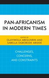 book Pan-Africanism in Modern Times : Challenges, Concerns, and Constraints