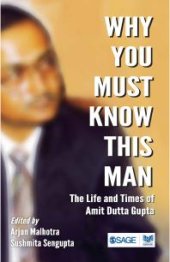 book Why You Must Know This Man : The Life and Times of Amit Dutta Gupta