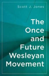 book The Once and Future Wesleyan Movement