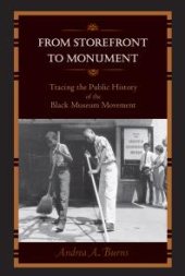 book From Storefront to Monument : Tracing the Public History of the Black Museum Movement