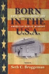 book Born in the U.S.A. : Birth, Commemoration, and American Public Memory