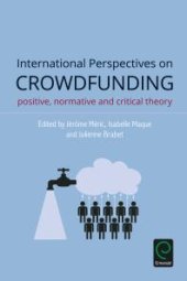 book International Perspectives on Crowdfunding : Positive, Normative and Critical Theory