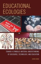 book Educational Ecologies : Toward a Symbolic-Material Understanding of Discourse, Technology, and Education