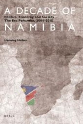 book A Decade of Namibia : Politics, Economy and Society - the Era Pohamba, 2004-2015