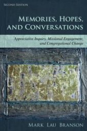 book Memories, Hopes, and Conversations : Appreciative Inquiry, Missional Engagement, and Congregational Change