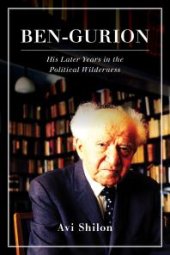 book Ben-Gurion : His Later Years in the Political Wilderness