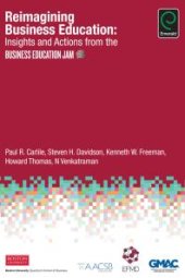 book Reimagining Business Education : Insights and Actions from the Business Education Jam