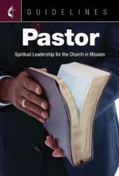 book Guidelines Pastor : Spiritual Leadership for the Church in Mission