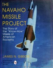 book The Navaho Missile Project: The Story of the "Know-How" Missile of American Rocketry