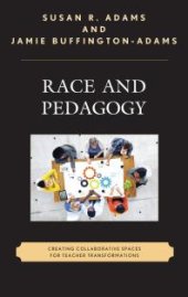 book Race and Pedagogy : Creating Collaborative Spaces for Teacher Transformations