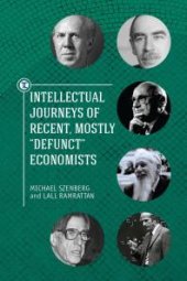 book Intellectual Journeys of Recent, Mostly Defunct Economists