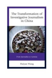 book The Transformation of Investigative Journalism in China : From Journalists to Activists