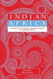 book Indian Africa: Minorities of Indian-Pakistani Origin in Eastern Africa