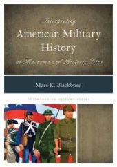 book Interpreting American Military History at Museums and Historic Sites