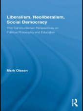 book Liberalism, Neoliberalism, Social Democracy : Thin Communitarian Perspectives on Political Philosophy and Education