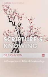 book Scripture’s Knowing : A Companion to Biblical Epistemology